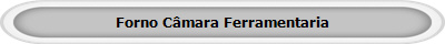 Forno C�mara Ferramentaria