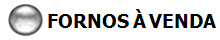 FORNOS � VENDA